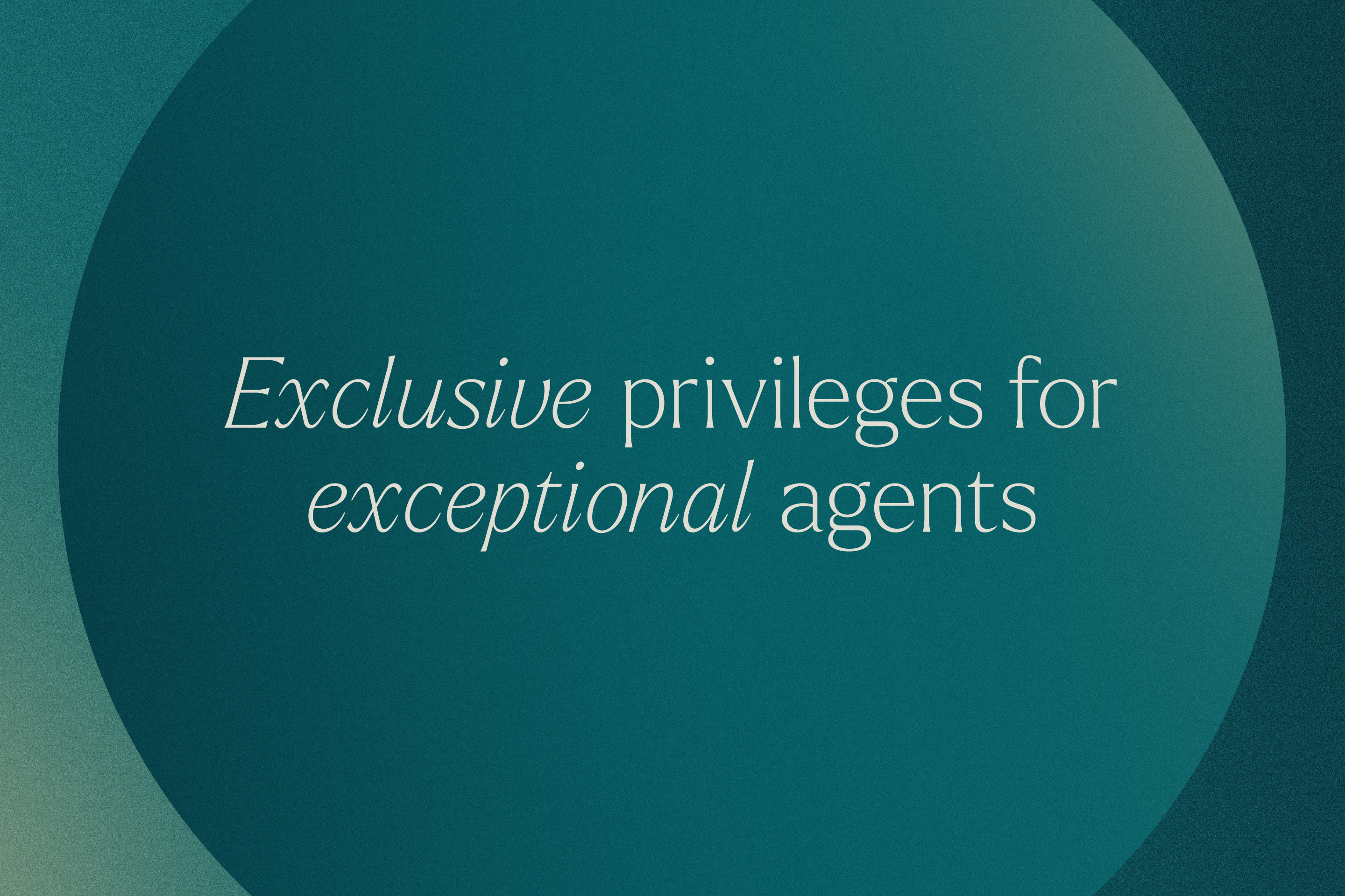 Off white text on a green background that reads Exclusive privileges for exceptional agents