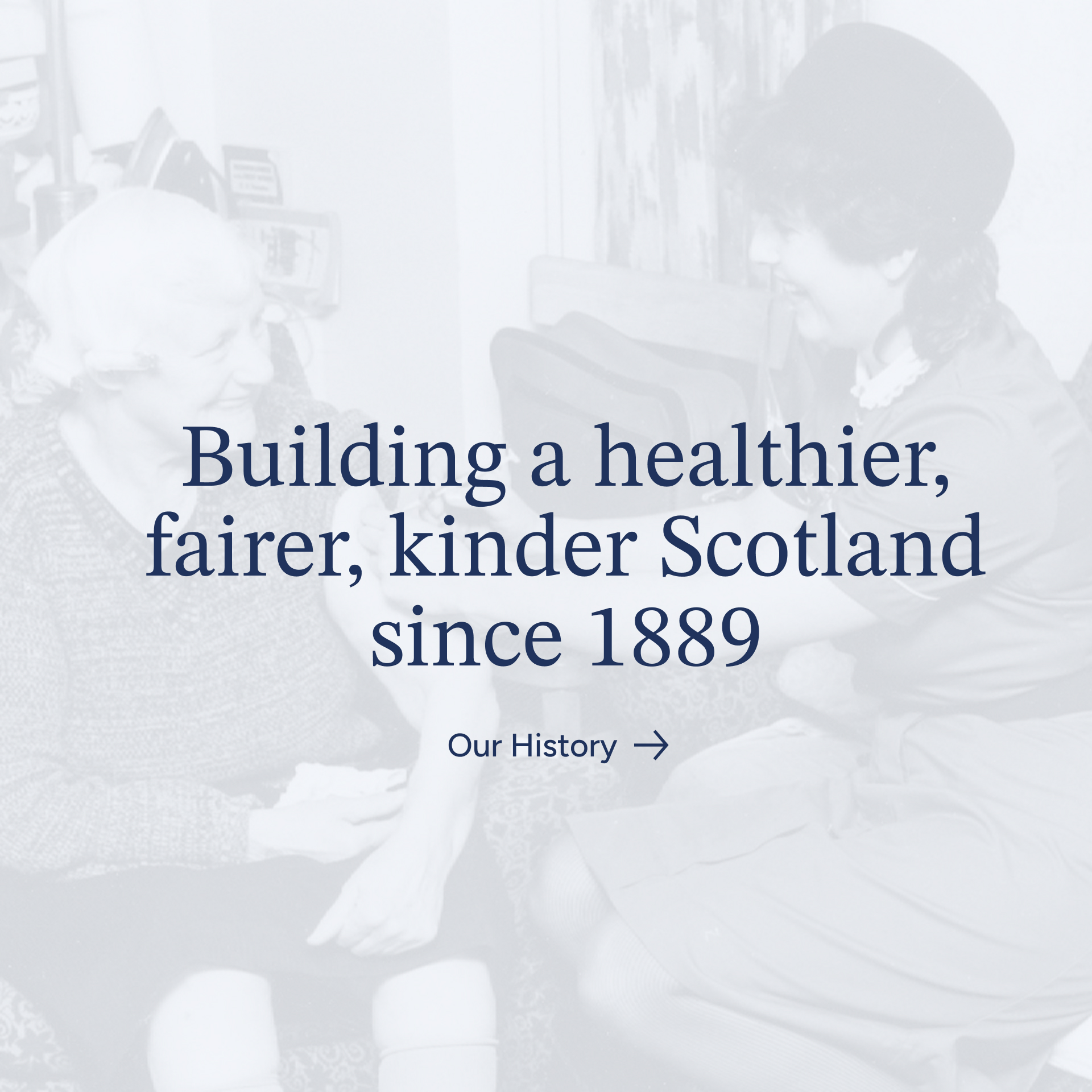 The text 'Building a healthier, fairer, kinder Scotland since 1889' on a faded historic image of Queen's Nurses